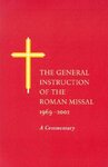 The General Instruction of the Roman Missal, 1969-2002: A Commentary by Dennis C. Smolarski SJ