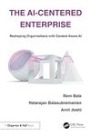 The AI-centered Enterprise: Reshaping Organizations with Context Aware AI by Ram Bala, Natarajan Balasubramanian, and Amit Joshi