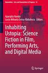 Inhabiting Ustopia: Science Fiction in Film, Performing Arts, and Digital Media