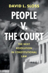 People v. the Court: The Next Revolution in Constitutional Law.