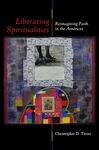 Liberating Spiritualities: Reimagining Faith in the Américas